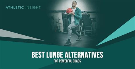 Best Lunge Alternatives For Powerful Quads Athletic Insight