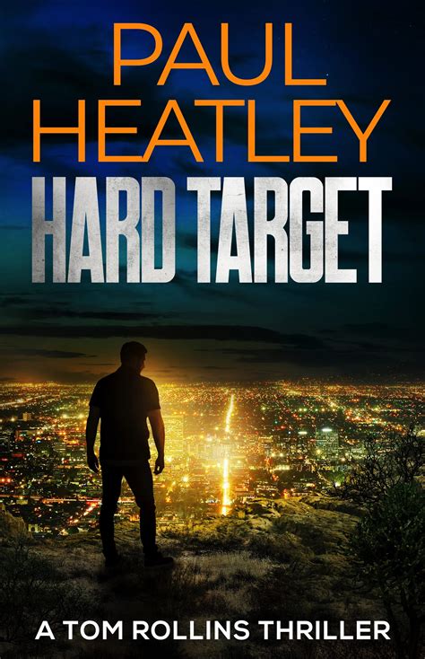 Hard Target A Tom Rollins Thriller 7 By Paul Heatley Goodreads