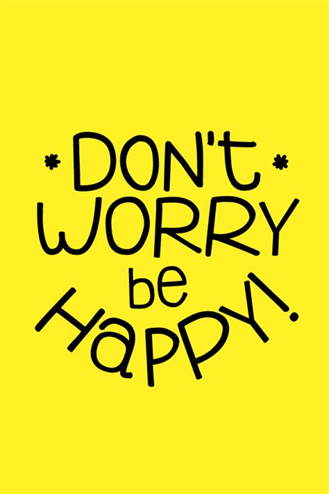 Don't Worry Be Happy! from Bambu | Worry quotes, Happy wallpaper, Don't