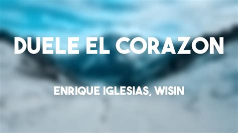 Duele El Corazon Enrique Iglesias Wisin Lyrics Version Youtube