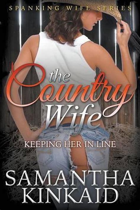 The Country Wife Keeping Her In Line Spanking Wife Series By