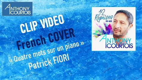 Anthony COURTOIS COVER Quatre Mots Sur Un Piano Patrick FIORI YouTube