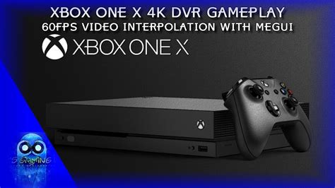 Xbox One X 4k Dvr Recording The Bit Rate Issue Can It Be Improved