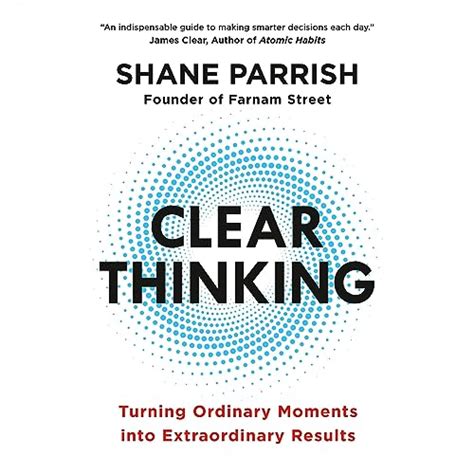 Clear Thinking Turning Ordinary Moments Into Extraordinary