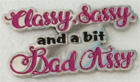 Sassy Classy And A Bit Bad Assy Pin Roxstar Customs