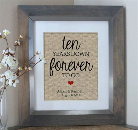 The 10th year wedding anniversary is a huge milestone and known as the tin anniversary and congratulations. Ten Years Down Burlap Print, 10 Year Anniversary Gift ...