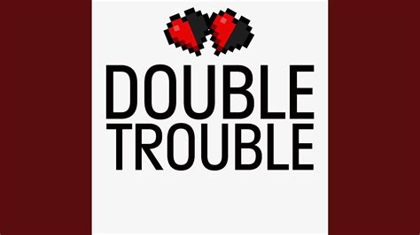 double trouble youtube