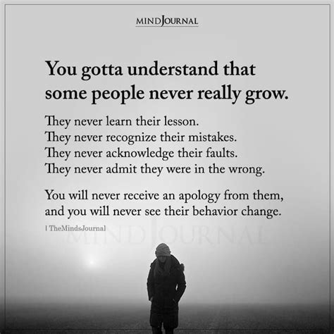 You Gotta Understand That Some People Never People Change Quotes