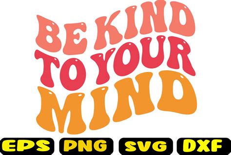 be kind to your mind svg print design graphic by uniquesvgstore · creative fabrica