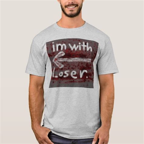 Im With Loser T Shirt