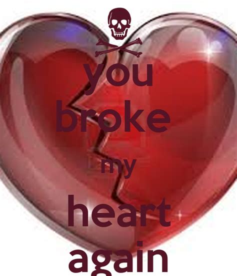 You Broke My Heart Again Keep Calm And Carry On Image Generator