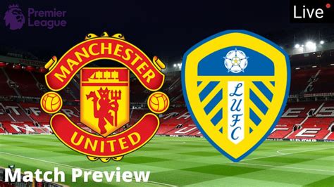 Coming into this game, leeds united has picked up 11 points from the last 5 games, both home and away. Manchester United Vs Leeds United: (Match Preview, Line-up, Team News, EPL Matches Today And ...