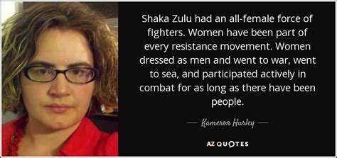 If you love the true crime comedy podcast my. Kameron Hurley quote: Shaka Zulu had an all-female force ...