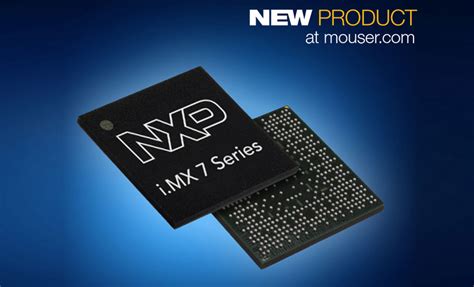 Mouser Debut Nxps Power Efficient Arm Based Imx 7 Processors For