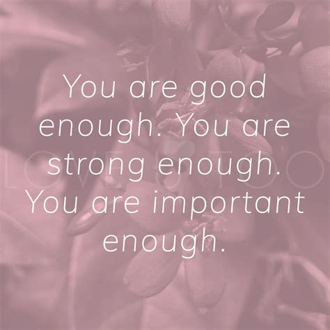 I wish you enough happiness to keep your spirit alive and everlasting. You Are Good Enough | You are strong quotes, Not good ...