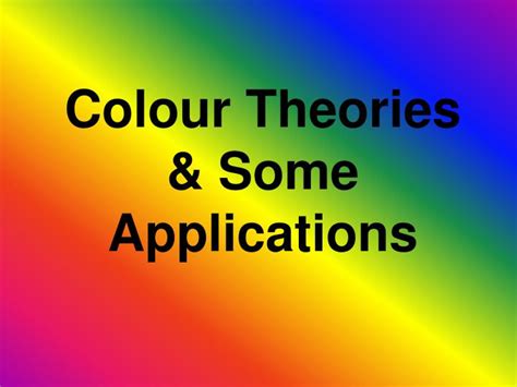 Ppt Colour Theories And Some Applications Powerpoint Presentation Free