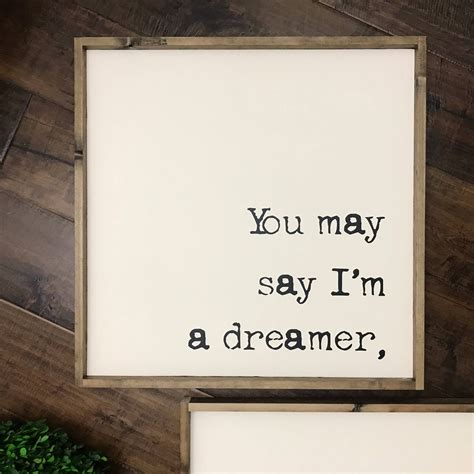 Lxl You May Say Im A Dreamer Sign Set Wood Sign Farmhouse Etsy