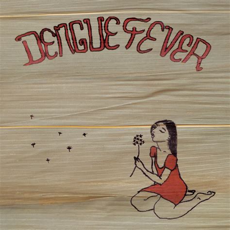 Fever, also referred to as pyrexia, is defined as having a temperature above the normal range due to an increase in the body's temperature set point. Dengue Fever (Deluxe Edition) | DENGUE FEVER