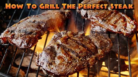 How To Grill The Perfect Steak Youtube
