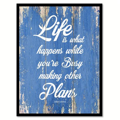Life Is What Happens While Youre Busy Making Other Plans John Lennon