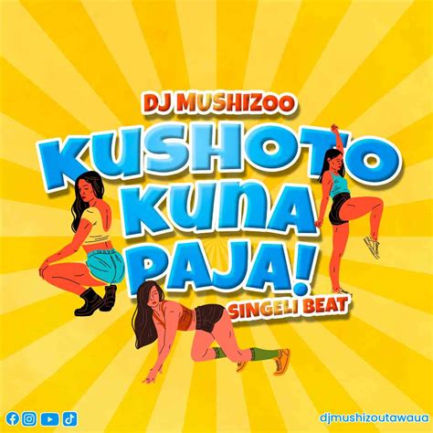Audio Dj Mushizo Kushoto Kuna Paja Singeli Beat Download Ikmzikicom