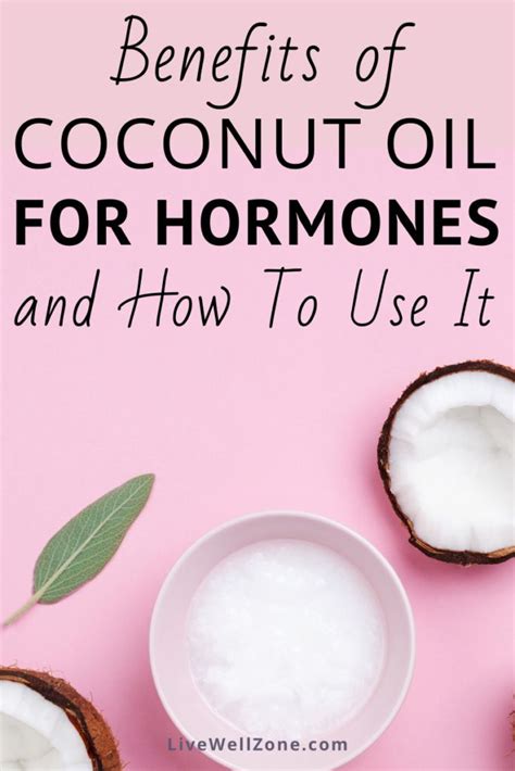 Coconut Oil For Hormones Benefits How To Use Recipe Live Well Zone Foods To Balance