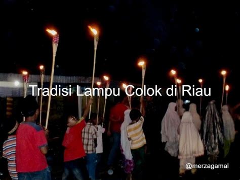 Tradisi Lampu Colok Menyambut Idul Fitri Di Riau Halaman 1