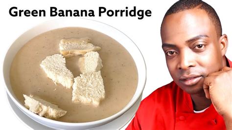 The Best Jamaican Green Banana Porridge In This World Make By Chef Ricardo Cooking Youtube