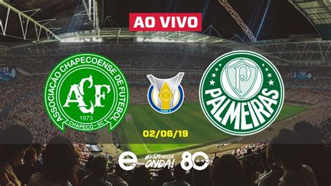 Chapecoense X Palmeiras Ao Vivo Brasileirão 2019 7a Rodada 02 06