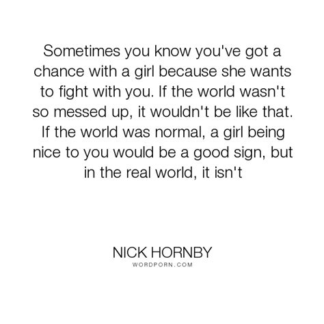 Nick Hornby Sometimes You Know Youve Got A Chance With A Girl