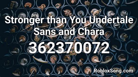 Stronger Than You Undertale Sans And Chara Roblox Id Roblox Music Codes
