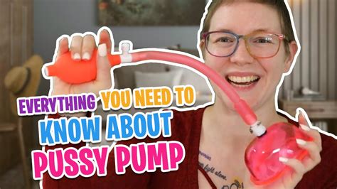 Everything You Need To Know About Pussy Pumps Youtube