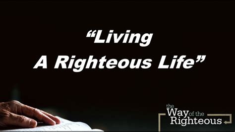 Living A Righteous Life 7 5 20 Youtube