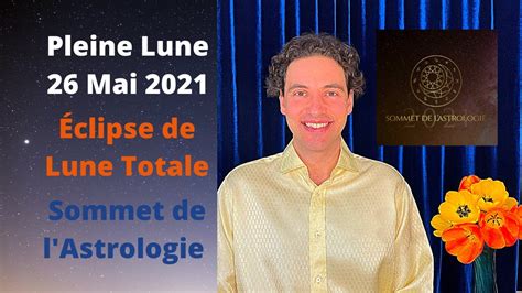 Prenez un peu de recul. Astrologie Pleine Lune 26 Mai 2021 - Éclipse Lunaire ...