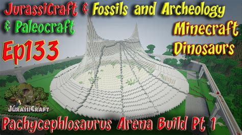 Jurassicraft And Fossils And Archeology Jurassic World Ep133 Pachycephlosaurus Arena Youtube