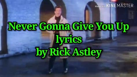 Rick astley never gonna give you up lyrics. Never Gonna Give you Up (lyrics) by Rick Astley - YouTube