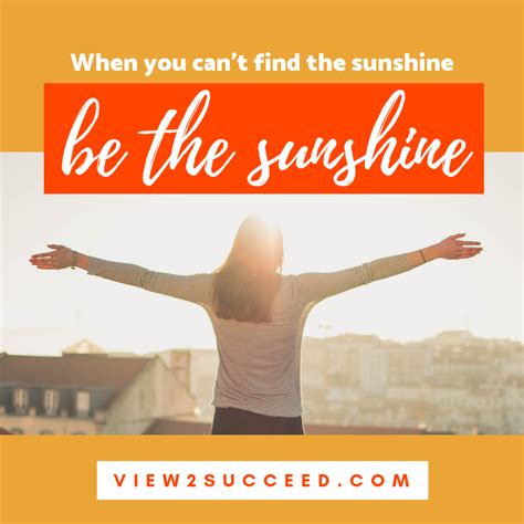 When You Cant Find The Sunshine Be The Sunshine Development