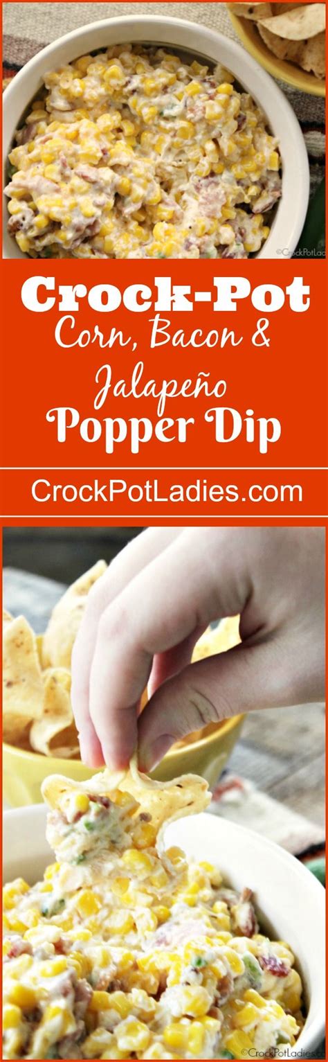 Crock Pot Corn Bacon And Jalapeño Popper Dip Recipe Food Recipes