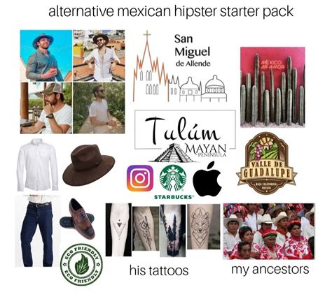 Alternative Mexican Hipster Starter Pack Rstarterpacks Starter