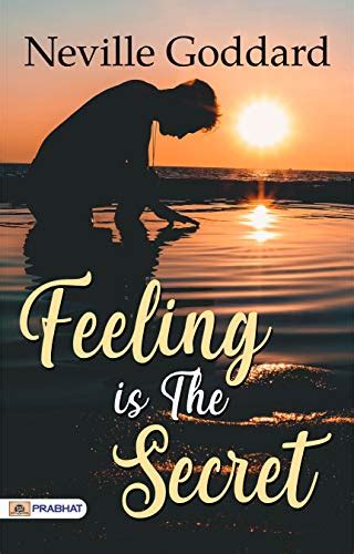 Feeling Is The Secret Feeling Is The Secret 1944 By Neville Goddard