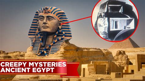 “creepy” mysteries of ancient egypt youtube