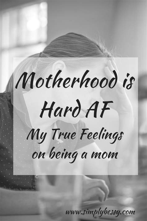 Motherhood Is Hard Af My True Feelings On Being A Mom Simply Bessy