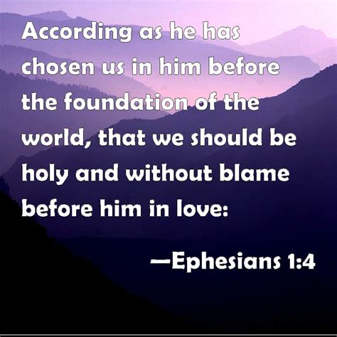 Ephesians 14 According As He Has Chosen Us In Him Before The