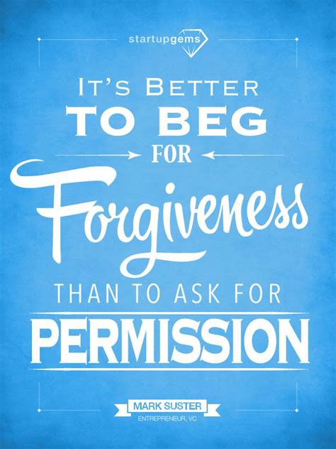 It S Better To Beg For Forgiveness Than To Ask For Permission Mark Suster Canvas Words Can