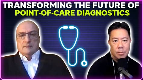 Transforming The Future Of Point Of Care Diagnostics Podcast