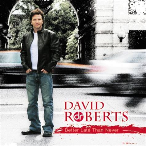 Should i send her a card now? MUSICBOX : Better Late Than Never (David Roberts) (何と!!! 来日です)
