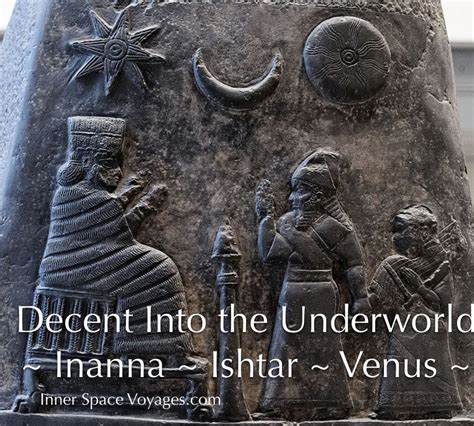 Descent Into The Underworld Inanna ~ Ishtar ~ Venus Inner Space