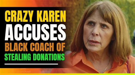 Crazy Karen Accuses Black Coach Of Stealing Donations Then This Happens Youtube