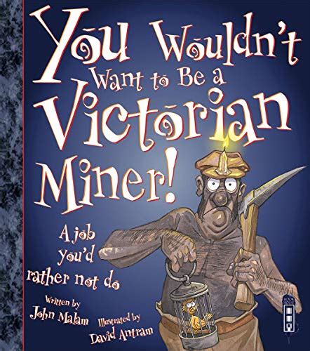 9781909645301 You Wouldnt Want To Be A Victorian Miner Abebooks