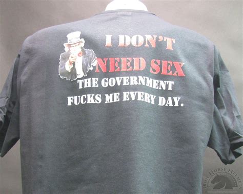 i don t need sex the government fucks me everyday t shirt and motorcycle shirts